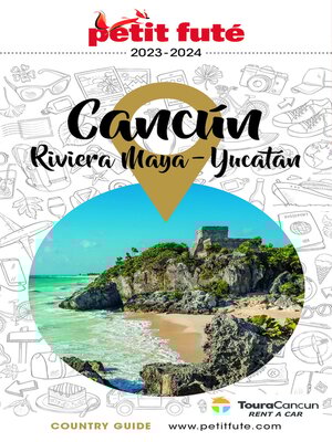 cover image of CANCÚN--LA RIVIERA MAYA / PÉNINSULE DU YUCATÁN 2023/2024 Petit Futé